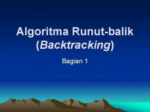 Algoritma Runutbalik Backtracking Bagian 1 Pendahuluan Runutbalik backtracking