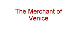 The Merchant of Venice Contents William Shakespeare Biography