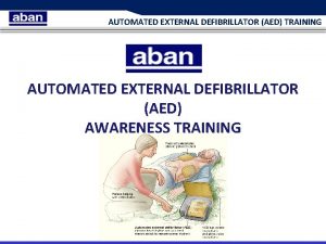 AUTOMATED EXTERNAL DEFIBRILLATOR AED TRAINING AUTOMATED EXTERNAL DEFIBRILLATOR