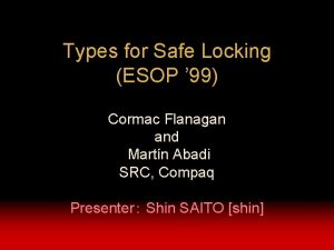 Types for Safe Locking ESOP 99 Cormac Flanagan