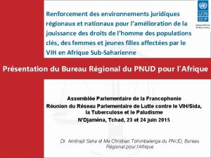 Renforcement des environnements juridiques rgionaux et nationaux pour