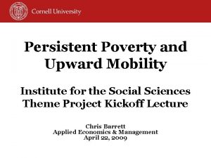 Persistent Poverty and Upward Mobility Institute for the