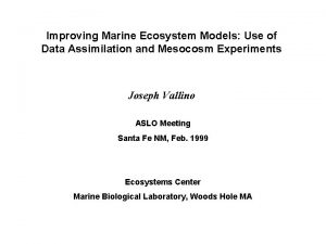 Improving Marine Ecosystem Models Use of Data Assimilation