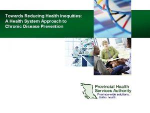 Towards Reducing Health Inequities A Health System Approach