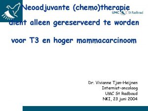 Neoadjuvante chemotherapie dient alleen gereserveerd te worden voor