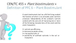 CENTC 455 Plant biostimulants Definition of PFC 6