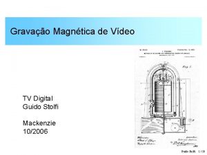 Gravao Magntica de Vdeo TV Digital Guido Stolfi