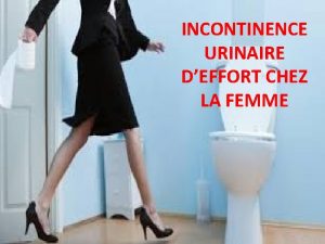 INCONTINENCE URINAIRE DEFFORT CHEZ LA FEMME Plan I