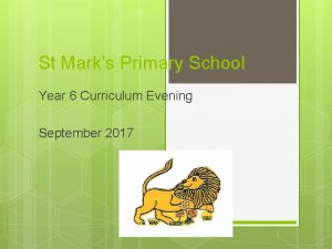 St Marks Primary School Year 6 Curriculum Evening