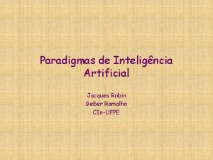 Paradigmas de Inteligncia Artificial Jacques Robin Geber Ramalho