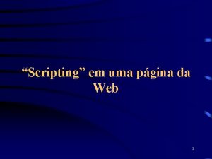 Scripting em uma pgina da Web 1 Scripting