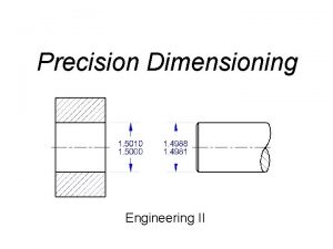 Precision Dimensioning Engineering II Dimensioning Rectangular Prisms Dimensioning