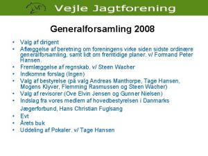 Generalforsamling 2008 Valg af dirigent Aflggelse af beretning