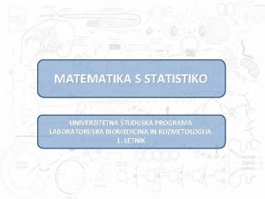 abc MATEMATIKA S STATISTIKO UNIVERZITETNA TUDIJSKA PROGRAMA LABORATORIJSKA