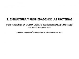 2 ESTRUCTURA Y PROPIEDADES DE LAS PROTENAS PURIFICACIN