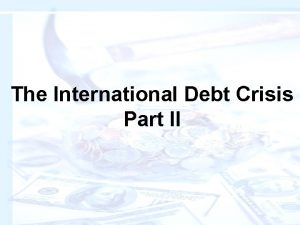 The International Debt Crisis Part II Emergence of