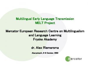 Multilingual Early Language Transmission MELT Project Mercator European