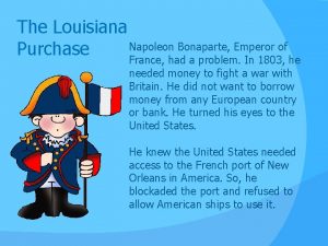 The Louisiana Napoleon Bonaparte Emperor of Purchase France