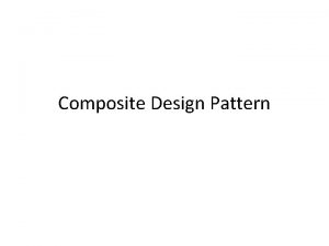 Composite Design Pattern Motivation Dynamic Structure Motivation Static