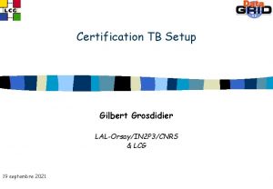 Certification TB Setup Gilbert Grosdidier LALOrsayIN 2 P