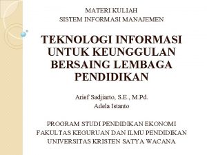 MATERI KULIAH SISTEM INFORMASI MANAJEMEN TEKNOLOGI INFORMASI UNTUK