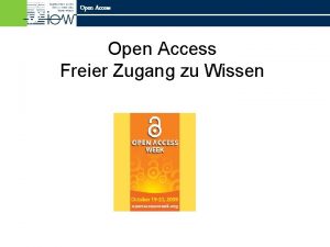 Open Access Freier Zugang zu Wissen Open Access