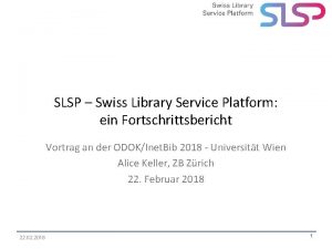 SLSP Swiss Library Service Platform ein Fortschrittsbericht Vortrag