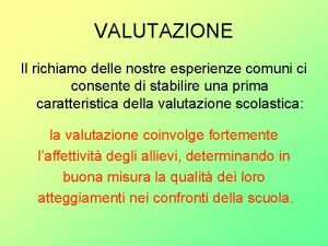 VALUTAZIONE Il richiamo delle nostre esperienze comuni ci