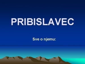 PRIBISLAVEC Sve o njemu PRIBISLAVEC upanija Meimurska Naelnik