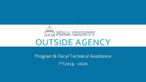 OUTSIDE AGENCY Program Fiscal Technical Assistance FY 2019