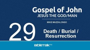 29 MIKE MAZZALONGO Death Burial Resurrection During the