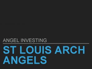 ANGEL INVESTING ST LOUIS ARCH ANGELS ST LOUIS