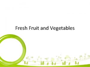 Fresh Fruit and Vegetables Nama Kelompok Lia Firana