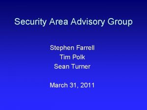 Security Area Advisory Group Stephen Farrell Tim Polk
