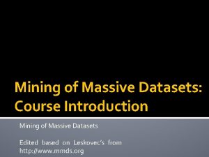 Mining of Massive Datasets Course Introduction Mining of