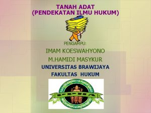 TANAH ADAT PENDEKATAN ILMU HUKUM PENGAMPU IMAM KOESWAHYONO