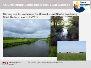 Aktualisierung Landschaftsplan Stadt Garbsen Sitzung des Ausschusses fr