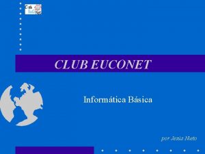 CLUB EUCONET Informtica Bsica por Jess Nieto COMO