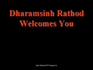 Dharamsinh Rathod Welcomes You http dharam 939 blogspot