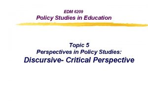 EDM 6209 Policy Studies in Education Topic 5