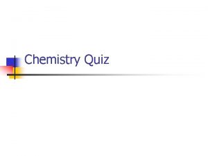 Chemistry Quiz MACROMOLECULES MACROMOLECULES n n CARBOHYDRATES LIPIDS