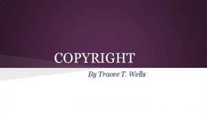 COPYRIGHT By Tracee T Wells Penalty For Copyright