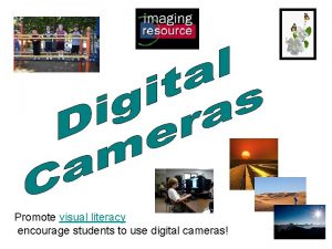 Promote visual literacy encourage students to use digital