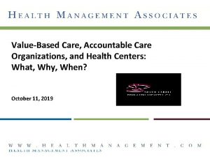 ValueBased Care Accountable Care Organizations and Health Centers