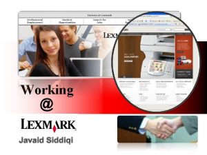 Working Javaid Siddiqi About Lexmark Our global headquarters