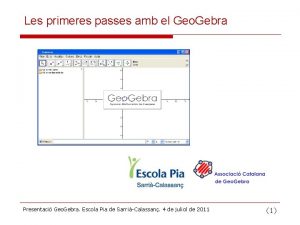 Les primeres passes amb el Geo Gebra Presentaci