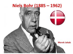 Niels Bohr 1885 1962 Marek Jakab ivotopis Detstvo