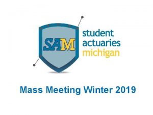 Mass Meeting Winter 2019 What is an Actuary