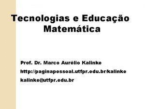 Tecnologias e Educao Matemtica Prof Dr Marco Aurlio