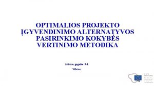 OPTIMALIOS PROJEKTO GYVENDINIMO ALTERNATYVOS PASIRINKIMO KOKYBS VERTINIMO METODIKA